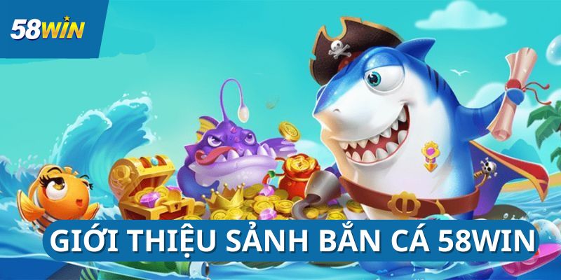 ban-ca-58win-gioi-thieu