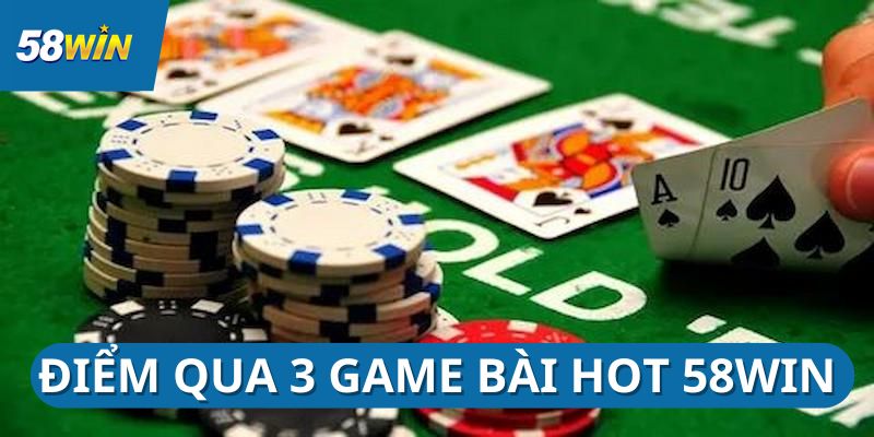 game-bai-58win-cac-tro-choi-hot