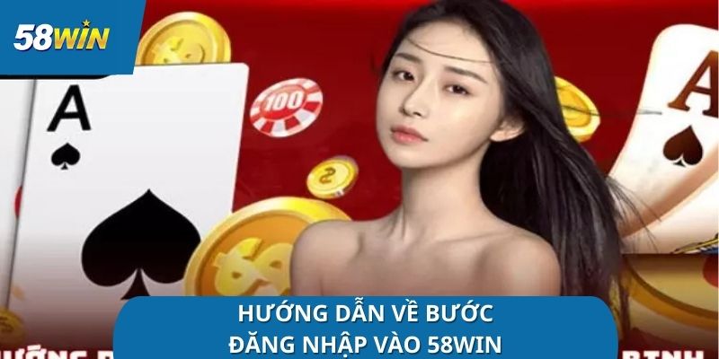 huong-dan-ve-buoc-dang-nhap-vao-58win