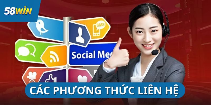 lien-he-58win-de-dang-qua-cac-kenh-ho-tro-linh-hoat