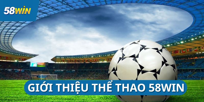 the-thao-58win-gioi-thieu