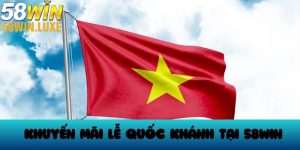Khuyến mãi lễ quốc khánh tại 58Win