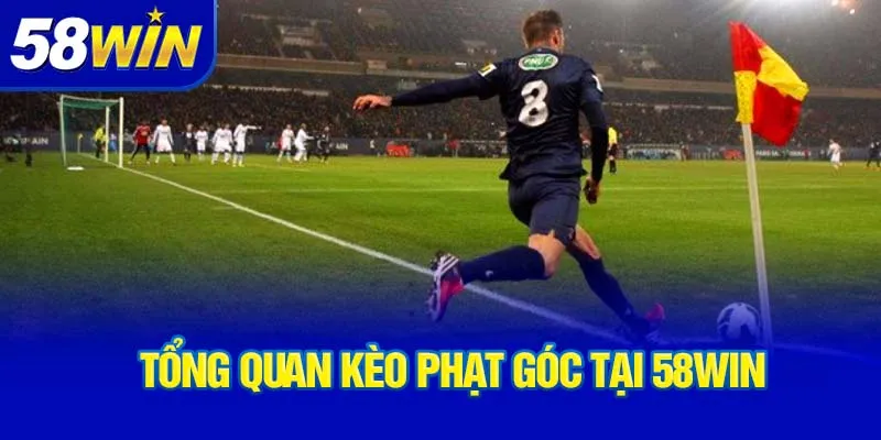 tong-quan-keo-phat-goc-tai-58win_4_11zon